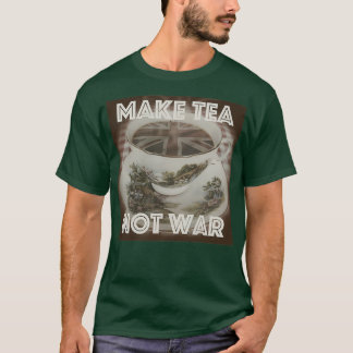 T-shirt Faire du thé pas la guerre 3