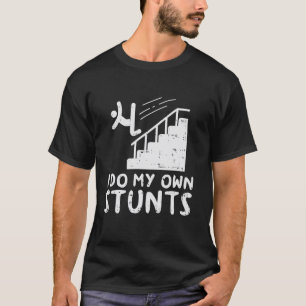 T-shirt Faire Mes Propres Stunts Stairs Drôle Accident Os 