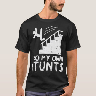 T-shirt Faire Mes Propres Stunts Stairs Drôle Accident Os 