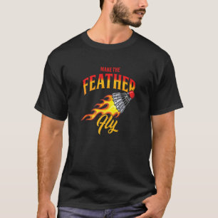 T-shirt Faire Plumes Fly Shuttlecock Badminton Player Coac