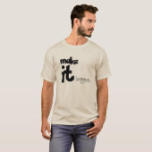 T-shirt Faire que cela arrive  (Devant entier)