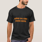T-shirt Faire semblant d'être un distributeur automatique  (Devant)