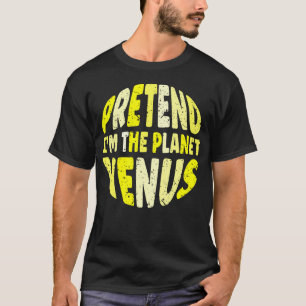T-shirt Faire semblant que JE SUIS La Planète Vénus Paress