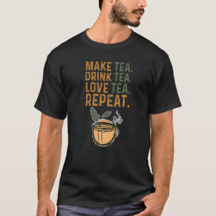 T-shirt Faire Thé Boire Thé Aimer Thé Répéter Thé Boire Br