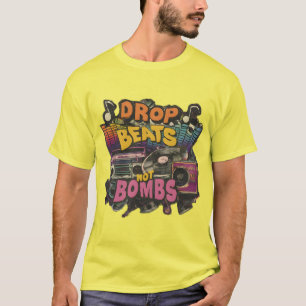 T-shirt Faire tomber les rythmes, pas les bombes Message p