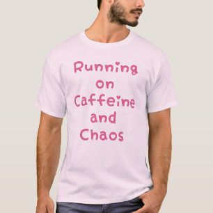 T-shirt Faire tourner sur caféine et chaos