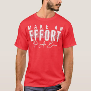 T-shirt Faire Un Effort Pas Une Motivation D'Excuses 795