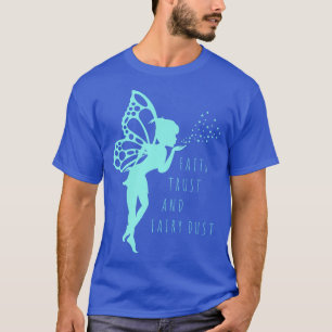T-shirt Fairy TFaith Trust and Fairy Dust for Girls and Wo