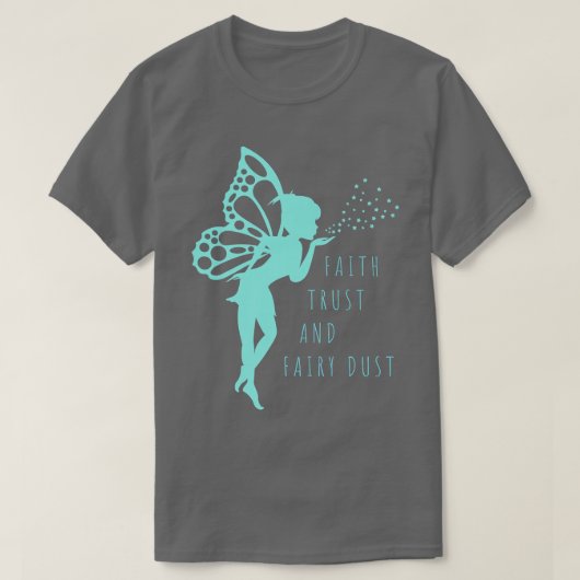 T-shirt Fairy TFaith Trust and Fairy Dust for Girls and Wo (Design devant)