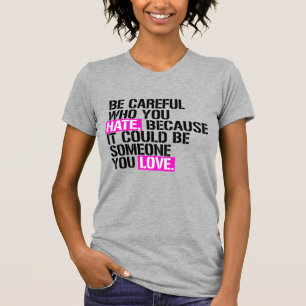 T-shirt Fais attention à qui tu détestes