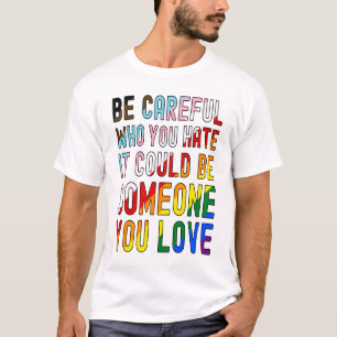 T-shirt Fais Attention À Qui Tu Détestes ! Ça Pourrait Êtr