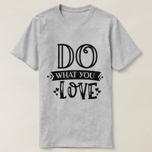 T-shirt « Fais ce que tu aimes » – Porte ta passio (Design devant)