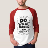 T-shirt Fais ce qui te rend heureux (Devant)