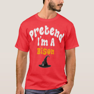 T-shirt Fais Comme Si Je Étais Un Costume De Bison À La Fê