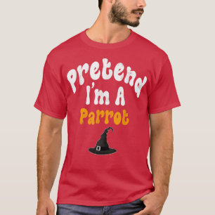 T-shirt Fais Comme Si Je Étais Un Costume De Perroquet Fêt