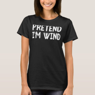 T-shirt Fais comme si je suis Facile du Vent Facile à l'Ha