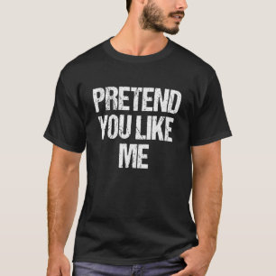 T-shirt Fais comme si je suis un costume comme moi Lazy Ha