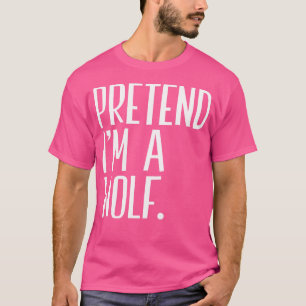 T-shirt Fais Comme Si Je Suis Une Fête D'Halloween Loup Dr