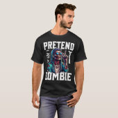 T-shirt Fais comme si j'étais un zombie (Devant entier)