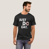 T-shirt Fais juste manger - Création de beignet drôle (Devant entier)