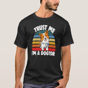 T-shirt Fais Moi Confiance Je Suis Le Dogtor Corgi  Les Fe