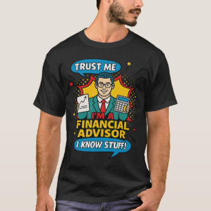 T-shirt Fais-moi confiance, je suis un conseiller financie