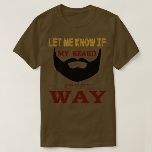 T-shirt Fais-moi savoir si la barbe s'oppose au chemin (Design devant)