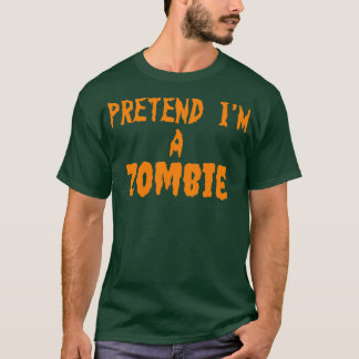 T-shirt Fais-moi semblant d'être un Zombie