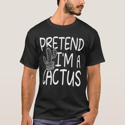 T-shirt Fais semblant d'être un Cactus (Devant)