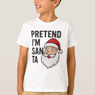 T-shirt Faisons comme si j'étais le Père Noël - Citation d