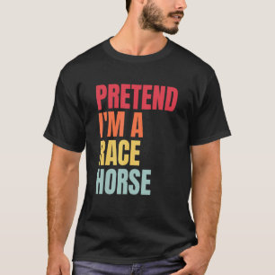T-shirt Faisons comme si j'étais un cheval de course Cours