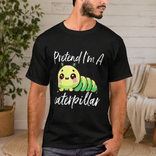 T-shirt Faisons comme si j'étais une chenille