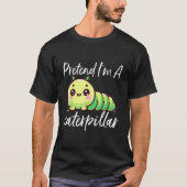 T-shirt Faisons comme si j'étais une chenille (Devant)