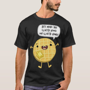 T-shirt Faisons de cette maison de gaufre une maison de ga