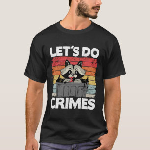 T-shirt Faisons des crimes poubelle poubelle Panda Raccoon