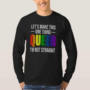 T-shirt Faisons Que Cette Chose Soit Queer Je Ne Suis Pas