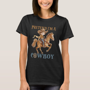 T-shirt Faisons semblant que je suis un cowboy drôle pares