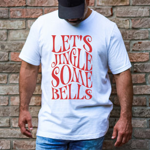 T-shirt Faisons Sonner Quelques Cloches Drôle de Noël