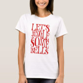 T-shirt Faisons Sonner Quelques Cloches Noël Drôle (Devant)