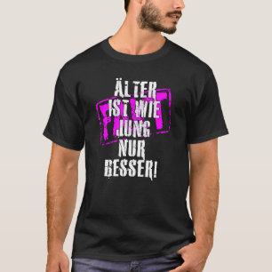 T-shirt Fait Alter ist wie Jung nur Besser déclaration