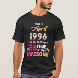 T-shirt Fait En Avril 1996 Mon Anniversaire 26 Ans D'Être