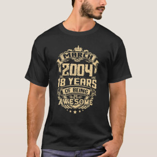 T-shirt Fait En Mars 2004 18 Ans D'Être Des Cadeaux Magnif