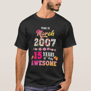 T-shirt Fait En Mars 2007 Mon Anniversaire 15 Ans D'Être U