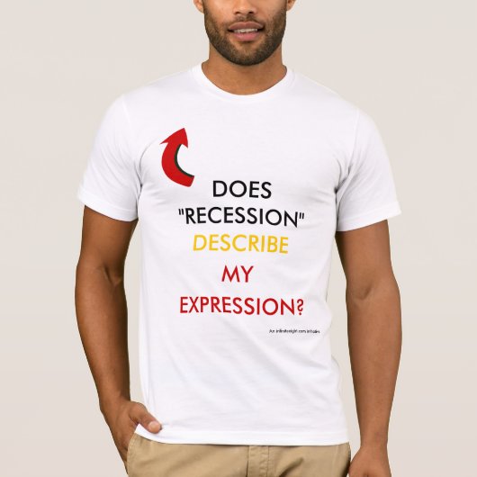 T-SHIRT FAIT LA RÉCESSION DÉCRIVENT MON EXPRESSION (Devant)