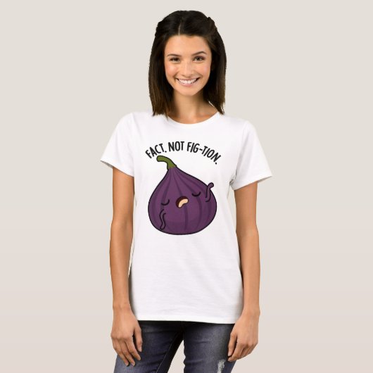 T-shirt Fait Pas Fig-tion Funny Fig Pun (Devant entier)