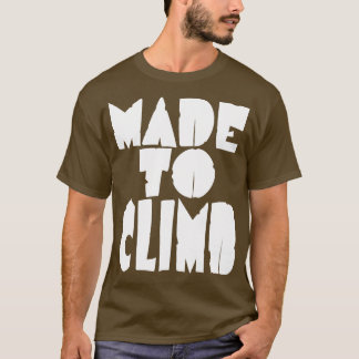 T-shirt Fait pour grimper les alpinistes et les montagnes