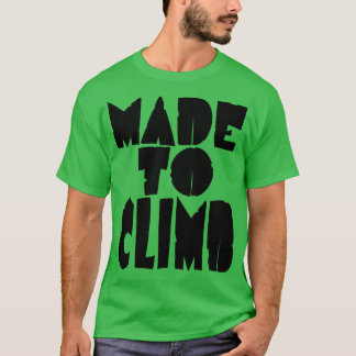 T-shirt Fait pour grimper les alpinistes et les montagnes
