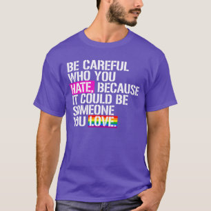T-shirt Faites attention à qui vous détestez