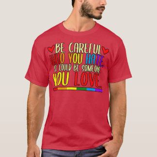 T-shirt Faites attention à qui vous haïssez le mois de la