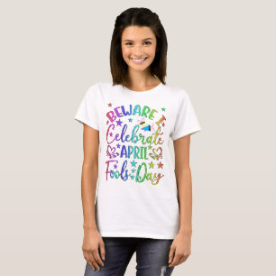 T-shirt Faites attention de célébrer le jour de l'idiot d'